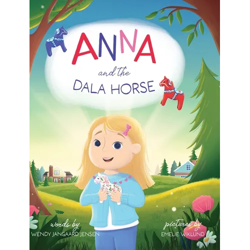 Anna and the Dala Horse: Join Anna as she discovers the history and magic of the Dala Horse