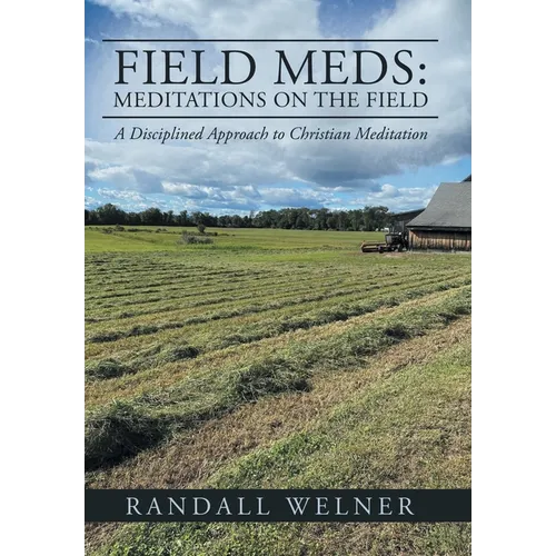 Field Meds: Meditations on the Field: A Disciplined Approach to Christian Meditation