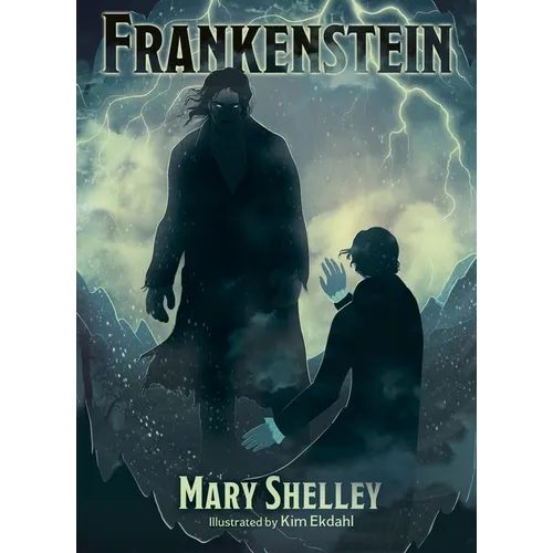 Frankenstein: Illustrated by Kim Ekdahl
