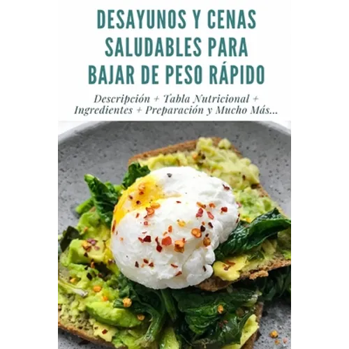 Desayunos Y Cenas Saludables Para Bajar de Peso Rápido: Descripción + Tabla Nutricional + Ingredientes + Preparación y Mucho Más... + Full Imágenes +