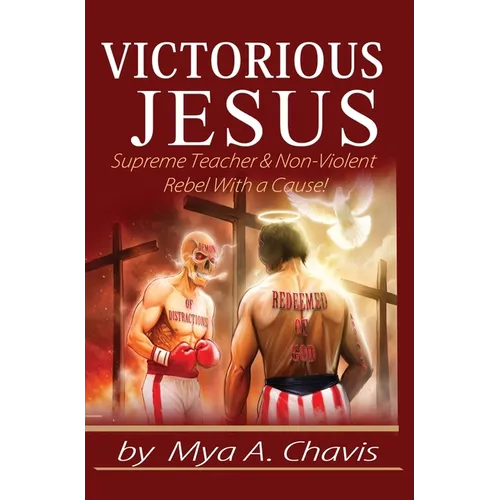 Victorious Jesus: Supreme Teacher & Non-Violent Rebel With a Cause!