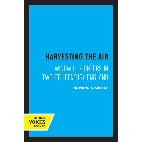 Harvesting the Air: Windmill Pioneers in Twelfth-Century England