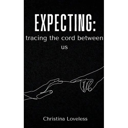 Expecting: tracing the cord between us