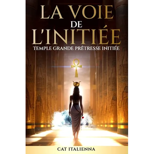 La Voie de l'Initiée: Temple Grande Prêtresse Initiée