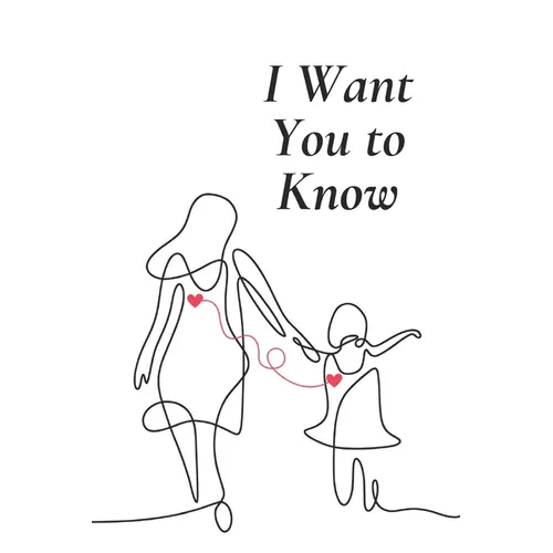 I Want You To Know: Words from the Heart