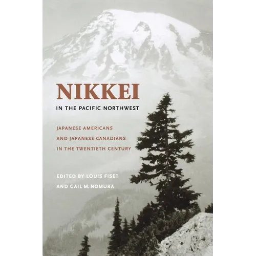 Nikkei in the Pacific Northwest: Japanese Americans and Japanese Canadians in the Twentieth Century - Paperback