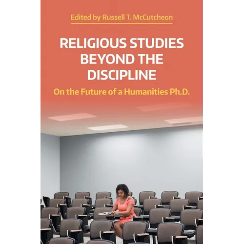 Religious Studies Beyond the Discipline: On the Future of a Humanities Ph.D.