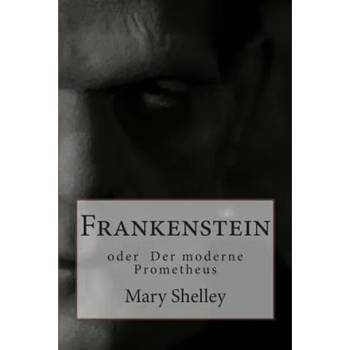 Frankenstein: oder Der moderne Prometheus