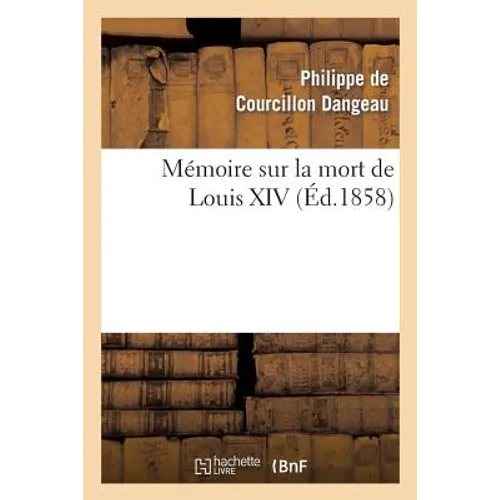 Mémoire Sur La Mort de Louis XIV