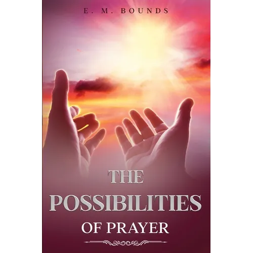 The Possibilities of Prayer: Annotated