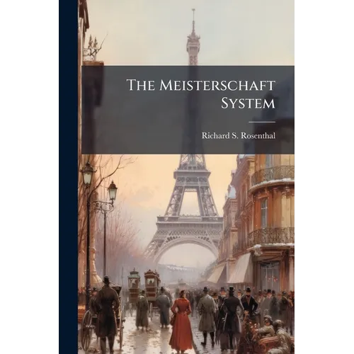 The Meisterschaft System: A Short and Practical Method of Acquiring Complete Fluency of Speech in the French Language