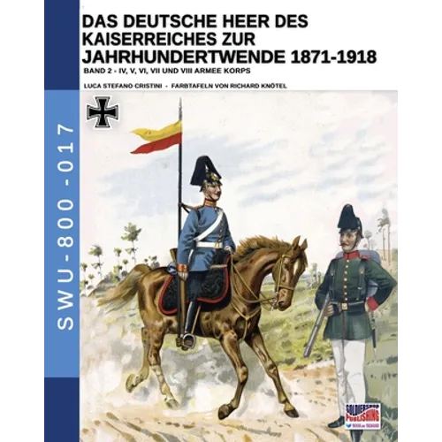 Das Deutsche Heer des Kaiserreiches zur Jahrhundertwende 1871-1918 - Band 2