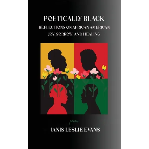 Poetically Black: Reflections on African American Joy, Sorrow, and Healing