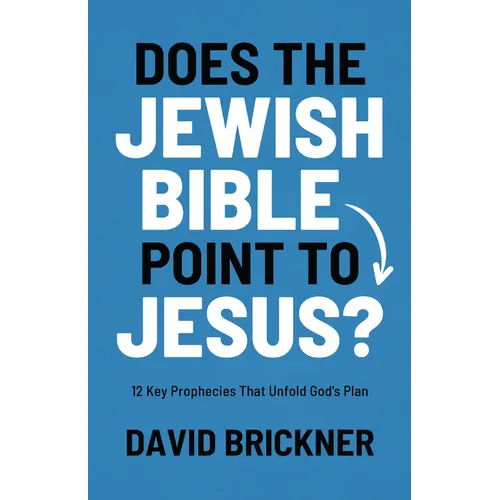 Does the Jewish Bible Point to Jesus?: 12 Key Prophecies That Unfold God's Plan