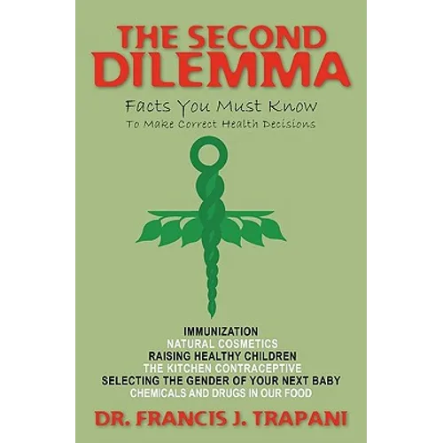 The Second Dilemma: Facts You Must Know To Make Correct Health Decisions - Paperback