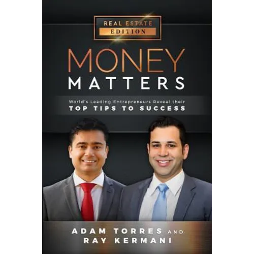 Money Matters: World's Leading Entrepreneurs Reveal Their Top Tips to Success (Vol.1 - Edition 8)