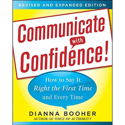 Communicate with Confidence, Revised and Expanded Edition: How to Say It Right the First Time and Every Time