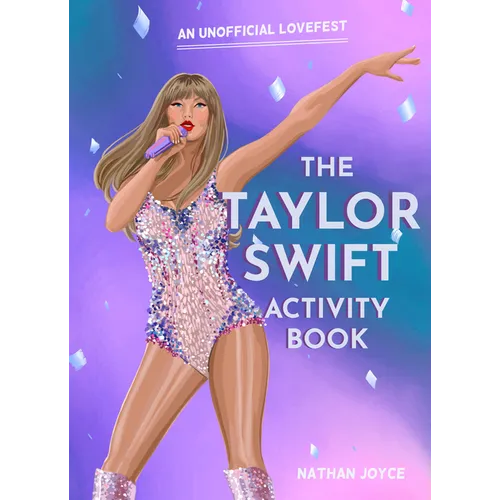 The Taylor Swift Activity Book: An Unofficial Lovefest