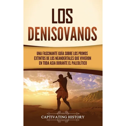 Los denisovanos: Una fascinante guía sobre los primos extintos de los neandertales que vivieron en toda Asia durante el Paleolítico