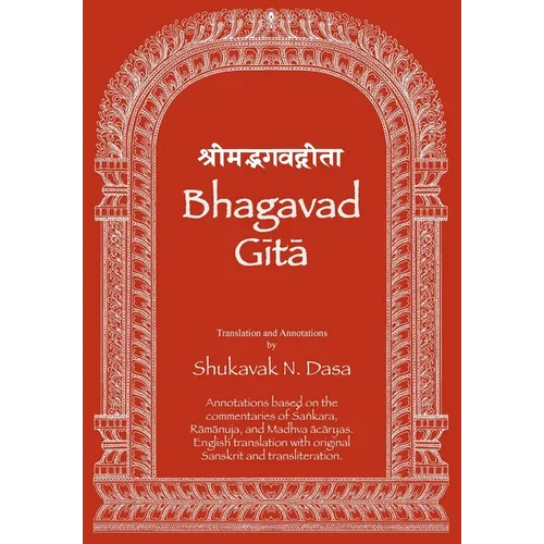 Bhagavad Gita: English translation with annotations based on the commentaries of Śaṅkara, Rāmānuja and Madhva ācāryas