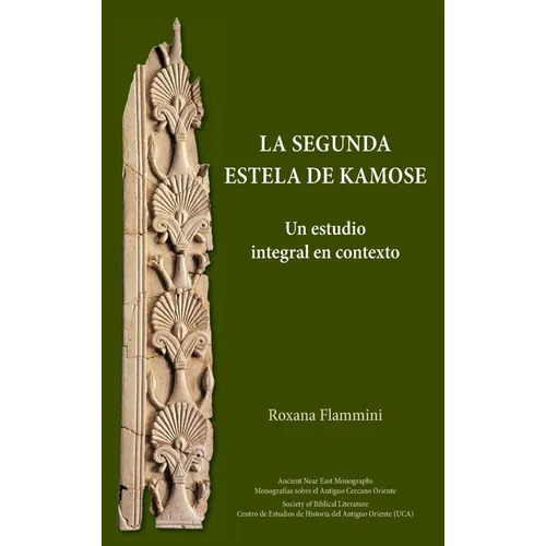 La Segunda Estela de Kamose: Un estudio integral en contexto