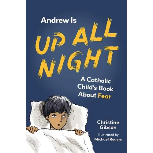 Andrew Is Up All Night: A Catholic Child's Book about Fear
