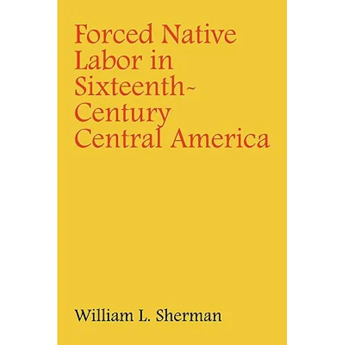 Forced Native Labor in Sixteenth-Century Central America