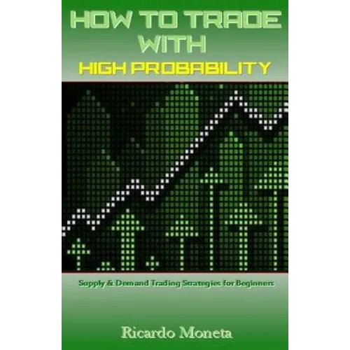 How to Trade with High Probability: Supply & Demand Trading Strategies for Beginners