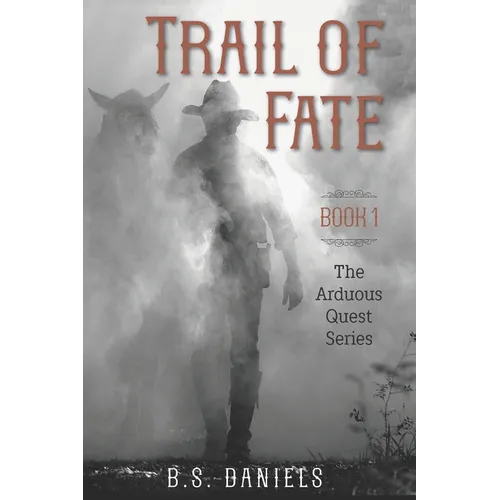 Trail of Fate: The Arduous Quest Series (Book 1 Western Adventure Novels)