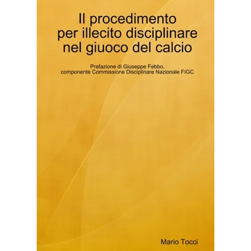 Il procedimento per illecito disciplinare nel giuoco del calcio