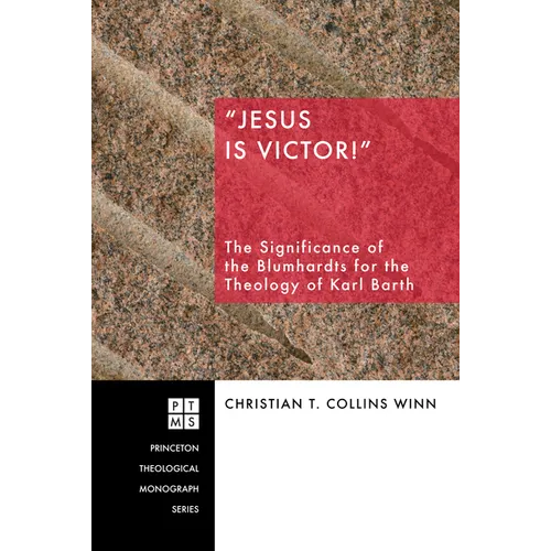 Jesus Is Victor!: The Significance of the Blumhardts for the Theology of Karl Barth
