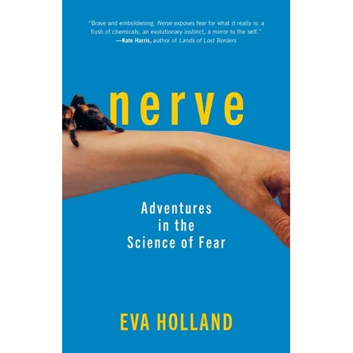 Nerve: Adventures in the Science of Fear