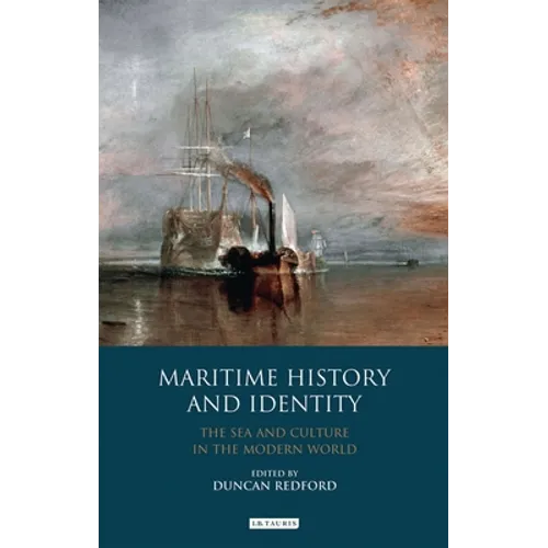 Maritime History and Identity: The Sea and Culture in the Modern World