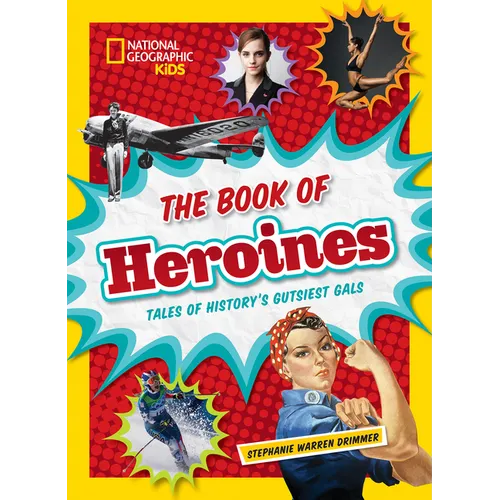 The Book of Heroines: Tales of History's Gutsiest Gals