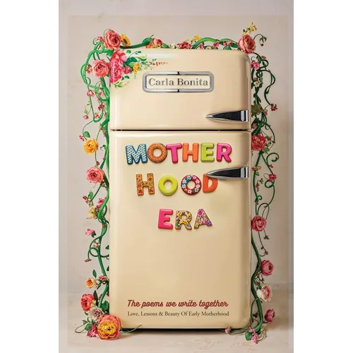 Motherhood Era: Love, Lessons and Beauty of Early Motherhood. The poems we write together