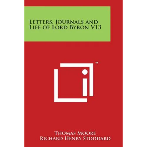 Letters, Journals and Life of Lord Byron V13