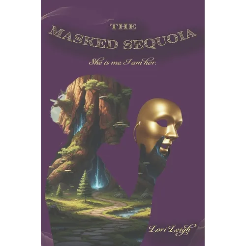 The Masked Sequoia: She is me, I am her