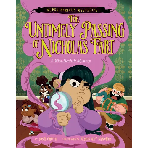 Super-Serious Mysteries #1: The Untimely Passing of Nicholas Fart: A Who-Dealt-It Mystery - Hardcover
