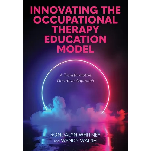 Innovating the Occupational Therapy Education Model: A Transformative Narrative Approach