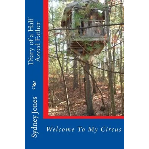 Diary of a Half Azzed Father: Welcome To My Circus