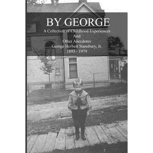 By George - A Collection of Childhood Experiences and Other Anecdotes