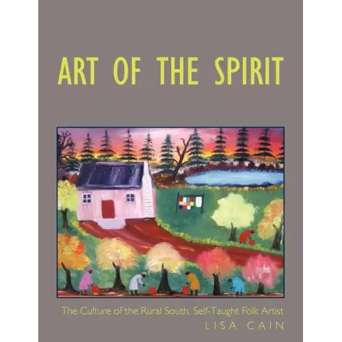 Art of the Spirit: The Culture of the Rural South, Self-Taught Artist Lisa Cain