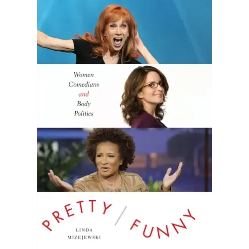 Pretty/Funny: Women Comedians and Body Politics