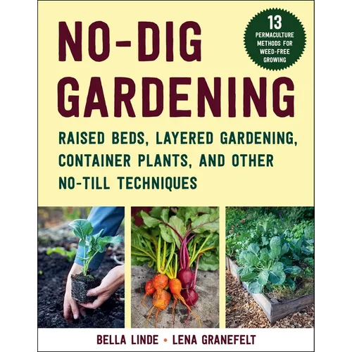No-Dig Gardening: Raised Beds, Layered Gardens, and Other No-Till Techniques
