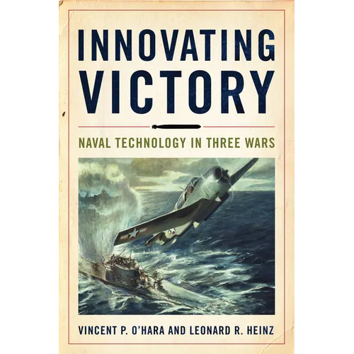 Innovating Victory: Naval Technology in Three Wars
