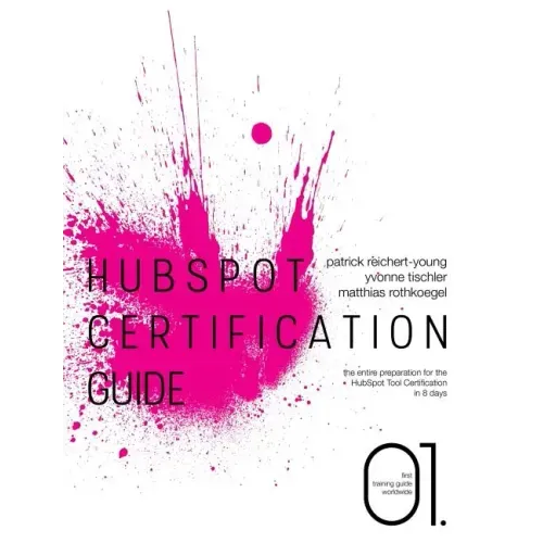 HubSpot Certification Guide: The entire preparation for the HubSpot Tool Certification in 8 days