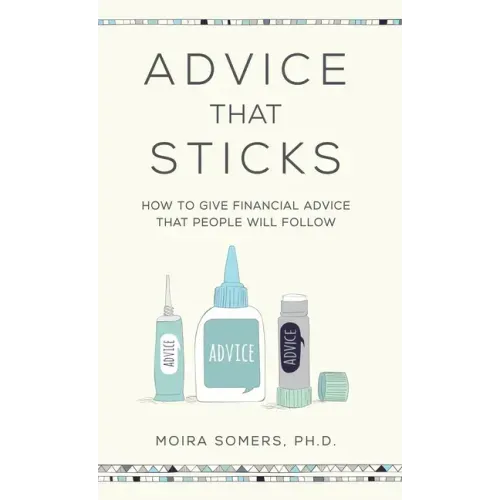 Advice That Sticks: How to give financial advice that people will follow