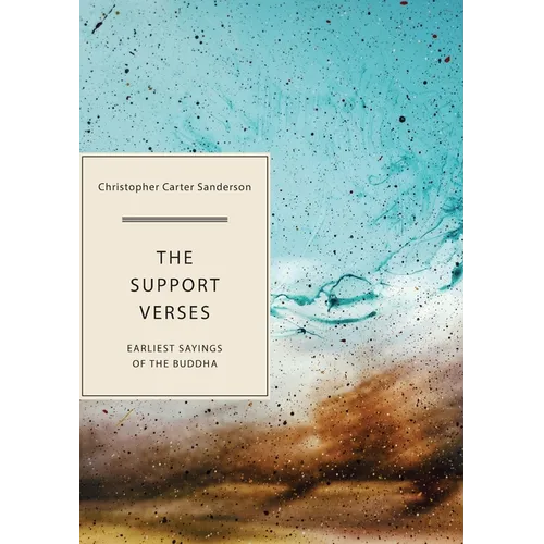 The Support Verses: Earliest Sayings of the Buddha