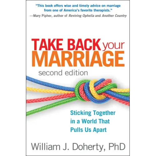 Take Back Your Marriage: Sticking Together in a World That Pulls Us Apart