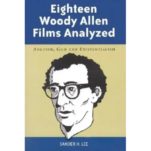 Eighteen Woody Allen Films Analyzed: Anguish, God and Existentialism